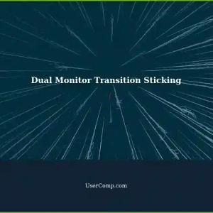 Dual Monitors: One Transition Sticks - Catching Mouse Issues