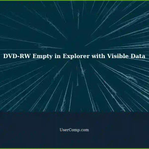 DVD-RW Displays Empty in Windows 11 Explorer but Data is Visible