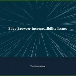 Edge Browser Lacks Compatibility: Why Some Websites Still Don't Work