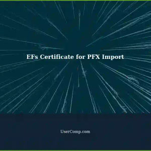 EFs Certificate Required When Importing PFX File?