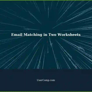 Cross-Referencing Two Worksheets with Columns for Email Matching