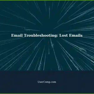 Where Did My Email Go? Troubleshooting Common Issues