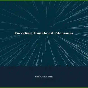 Effective Way to Encode Filename Caching for Video Thumbnails