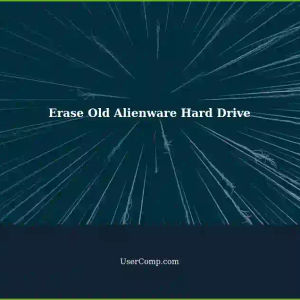 Erasing an Old Alienware Hard Drive: A Tech Support Guide