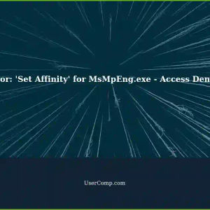 Error Message: 'Set Affinity' for MsMpEng.exe in Task Manager - Access Denied
