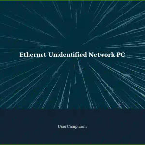 Ethernet Not Connecting: Unidentified Network on PC