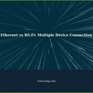 Ethernet vs Wi-Fi: Connecting Multiple Devices with Cables