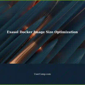 Improving Exasol Docker Image Size: 4GB to 10GB
