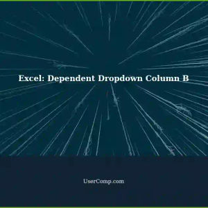 Creating Dependent Dropdown Column B Based on Information Column A in Excel