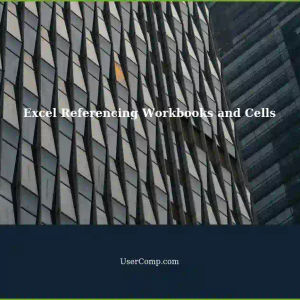 Using Excel: Referencing Workbooks and Cells with Separate Files