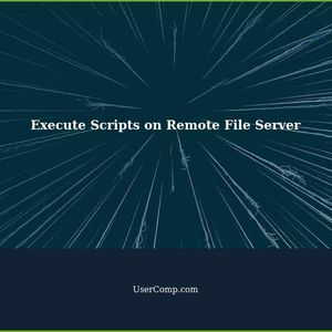 Execute a Batch and Powershell Script on a Remote File Server