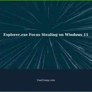 Focus Logger Indicates Explorer.exe (MSCTFIMEUI) Stealing Focus on Windows 11