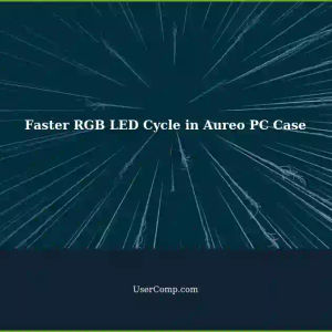Faster Cycle of RGB LED Lights in Aureo PC Case: Troubleshooting and Solutions