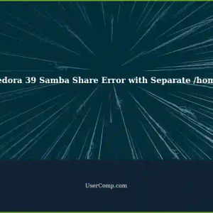 Fedora 39 Home Server: Samba Share Error with Separate /home Partition