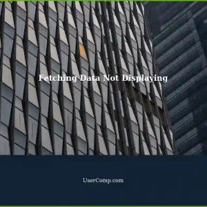 Fetching Data Not Printing/Displaying on Frontend: A Tech Support Guide