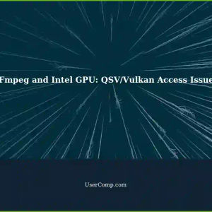 FFmpeg Fails to Access QSV or Vulkan on Intel GPU