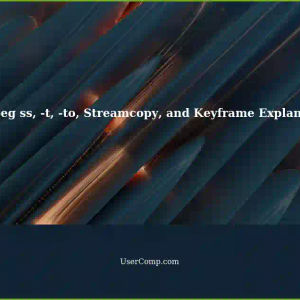 Understanding FFmpeg's ss, -t, -to, Streamcopy, and Keyframe Differences