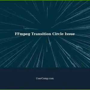 Transition Circle Not Working: Troubleshooting FFmpeg Commands