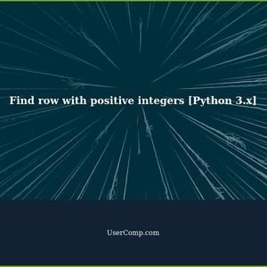 Find row, ten integer objects long, check if any of the integers is positive and output row number [Python 3.x]