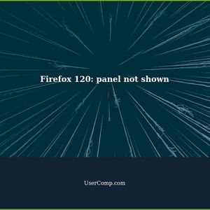 Firefox 120: panel not shown when I click the extensions button