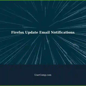 How to Get Email Notifications for Firefox Updates: Alternative Methods
