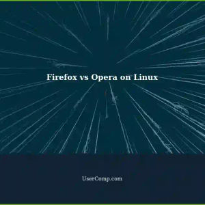 Firefox vs Opera: A Comparison for Linux Users