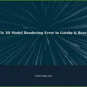 Gatsby & React: Fixing 3D Model Rendering Error in Project Compilation
