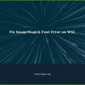 Fixing Unable to Read Font Error in ImageMagick on WSL (Debian/Ubuntu)