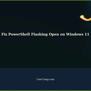 How to Fix PowerShell Flashing Open Randomly on Windows 11
