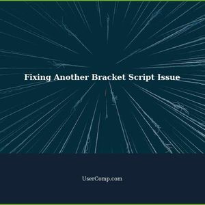 Fixing Another Bracket Script Issue: Troubleshooting Tips