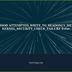 How to Fix BSOD ATTEMPTED_WRITE_TO_READONLY_MEMORY / KERNEL_SECURITY_CHECK_FAILURE Error on Windows 10/11