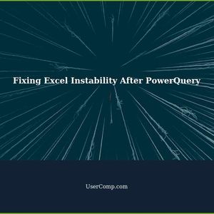 How to Fix Excel Instability After Using PowerQuery