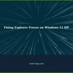 Diagnosing Explorer.exe Freeze Issues on Windows 11 HP Laptop