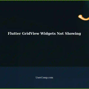 Widgets Not Showing in GridView Flutter: A Comprehensive Guide