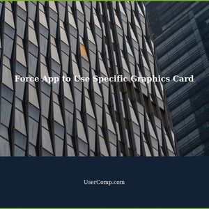 Force App to Use Specific Graphics Card: A Comprehensive Guide