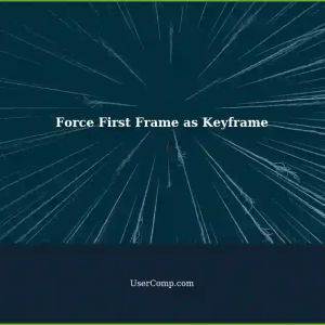 Force First Frame as Keyframe Without Re-encoding: A Quick Solution