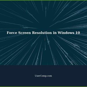 How to Force a Screen Resolution in Windows 10
