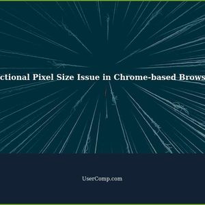 Fractional Pixel Size Issue in Chrome-based Browsers: Troubleshooting Guide