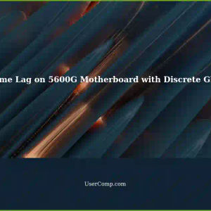 Solving Game Lag on a 5600G Motherboard with Discrete GPU (B550MDS3HAC, Windows 10)