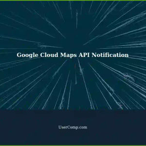 Google Cloud Security Notification for Maps APIs