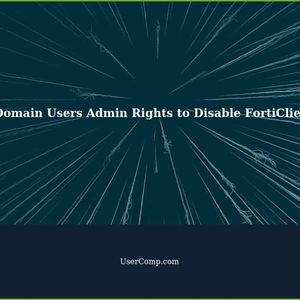 Ways to Grant Domain Users Admin Rights to Disable FortiClient VPN