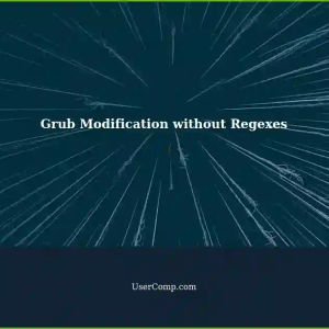 Modifying /etc/default/grub without relying on regexes: A Home-grown Solution