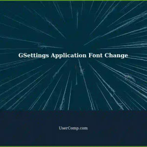 Easier Font Change for Specific Applications using GSettings