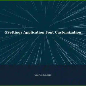 Easier Font Change for Specific Applications using GSettings
