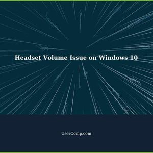 Fixing Headset Volume Issue on Windows 10
