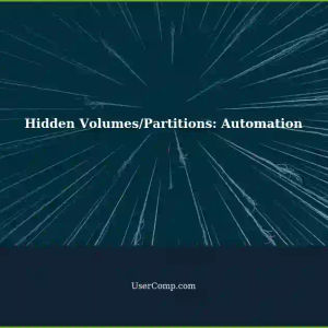 Automating Hidden Volumes/Partitions: A User-Friendly Guide