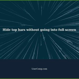 How to hide these top bars (without going into full screen)?