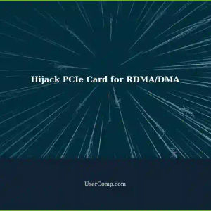 How to Hijack PCIe Card for RDMA/DMA?
