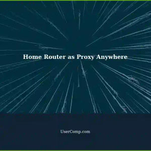 Using Home Router IP Address as Proxy for Computer Anywhere?