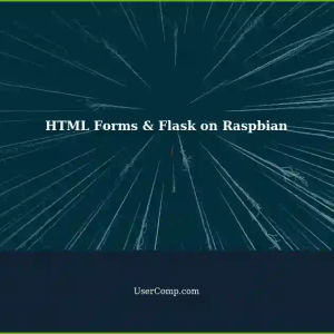 Using HTML Forms to Post/Get Data with a Python Script and Flask on Raspbian (Bullseye) for RPi 3B+